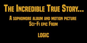 The Incredible True Story (Trailer) - Logic (Ft. Anna Elyse, Kevin Randolph & Steve Blum)