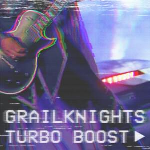 Turbo Boost - Grailknights (Ft. Feuerschwanz)