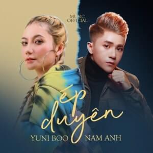 Ép Duyên - Yuni Boo (Ft. Nam Anh)