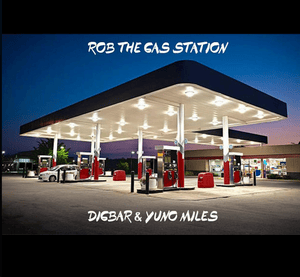 ROB THE GAS STATION - DigBar (Ft. Yuno Miles)