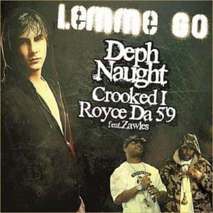 Lemme Go - Deph Naught (Ft. Crooked I, Royce Da 5'9" & Zawless)