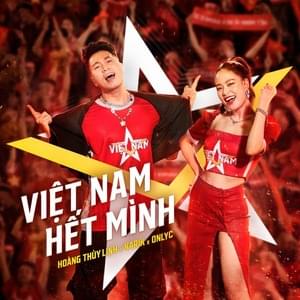 Việt Nam Hết Mình - KARIK (VNM) (Ft. Hoàng Thuỳ Linh & OnlyC)