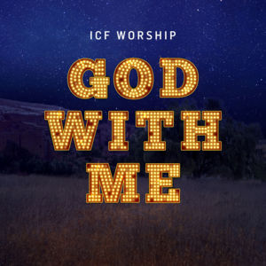 God With Me (Emmanuel) - ICF Worship