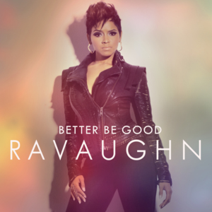 Better Be Good - RaVaughn (Ft. Wale)