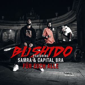 Für Euch alle - Bushido (Ft. Capital Bra & Samra)