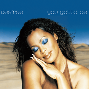 You Gotta Be (1999 Mix) - Des'ree