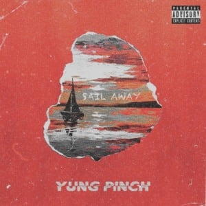 Sail Away - Yung Pinch