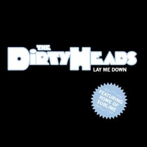 Lay Me Down - Dirty Heads (Ft. Rome Ramirez)