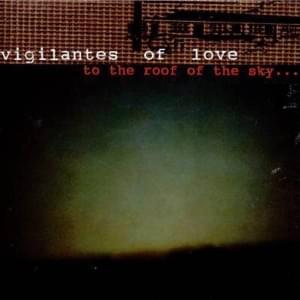 To The Roof Of The Sky - Vigilantes of Love