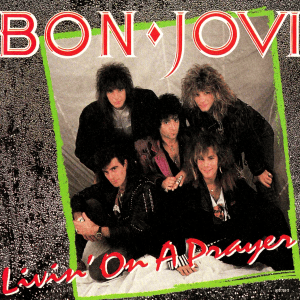 Livin’ on a Prayer - Bon Jovi