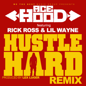 Hustle Hard (Remix) - Ace Hood (Ft. Lil Wayne & Rick Ross)