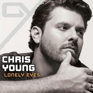 Lonely Eyes - Chris Young