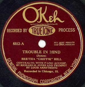 Trouble in Mind (OKeh Version) - Bertha "Chippie" Hill