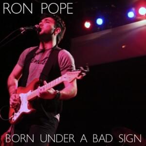 Born Under a Bad Sign - Ron Pope