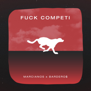 Fuck Competi - Marcianos Crew (Ft. Bardero$)