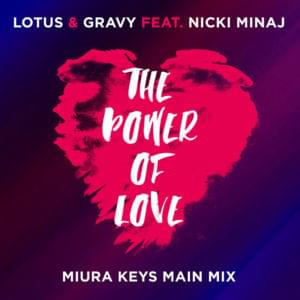 The Power of Love (Miura Keys Main Mix) - Lotus & Gravy (Ft. Nicki Minaj)