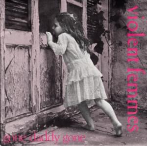 Gone Daddy Gone - Violent Femmes