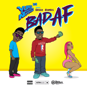 Bad AF - Yung Nation (Ft. Erica Banks)