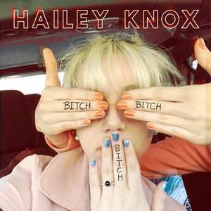 Bitch, Bitch, Bitch - Hailey Knox