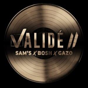 Validé II - Sam's (Ft. Bosh & Gazo)