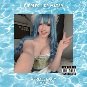 Ripples Like Water - AfroLegacy (Ft. Nina Hope)