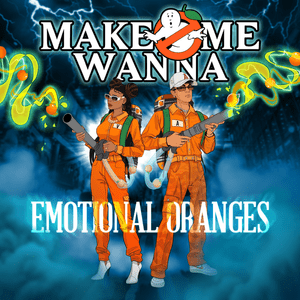 Make Me Wanna - Emotional Oranges
