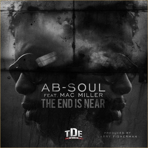 The End Is Near - Ab-Soul (Ft. Mac Miller)