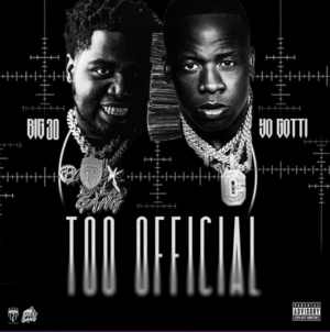 Too Official - BIG30 (Ft. Yo Gotti)