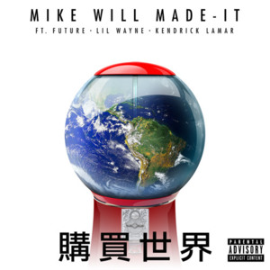 Buy the World - Mike WiLL Made-It (Ft. Future, Kendrick Lamar & Lil Wayne)