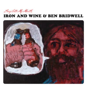 Anyday Woman - Iron & Wine & Ben Bridwell