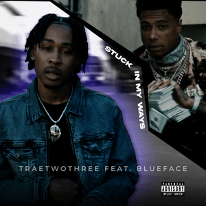 Stuck In My Ways - Traetwothree (Ft. Blueface)