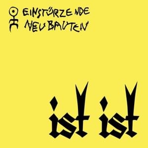 Ist Ist - Einstürzende Neubauten