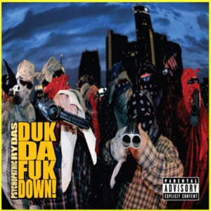 Duk Da Fuk Down - Psychopathic Rydas