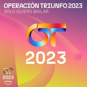 Solo Quiero Bailar - Operación Triunfo 2023