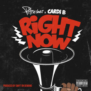 Right Now - PHresher (Ft. Cardi B)