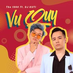 Vu Quy - 199X (Ft. DJ KUTI)