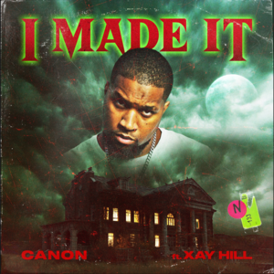 I Made It - Canon (Ft. Xay Hill)