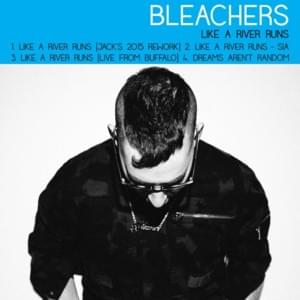 Like a River Runs (Jack’s 2015 Rework) - Bleachers