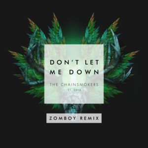 Don’t Let Me Down (Zomboy Remix) - The Chainsmokers (Ft. Daya)