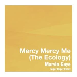 Mercy Mercy Me (The Ecology) (Super Duper Remix) - Marvin Gaye