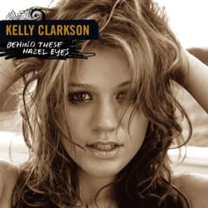 Behind These Hazel Eyes - Kelly Clarkson