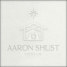 Unto Us - Aaron Shust