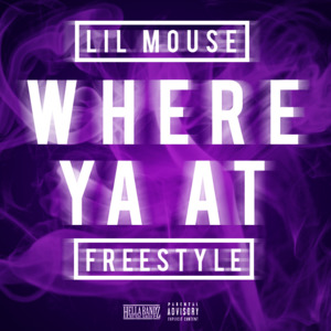 Where Ya At - Lil Mouse