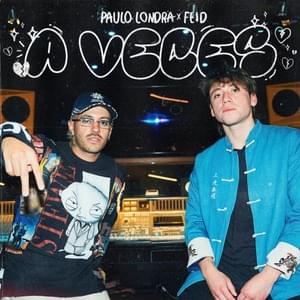 A Veces - Paulo Londra & Feid