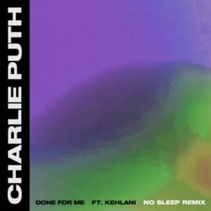 Done for Me (No Sleep Remix) - Charlie Puth (Ft. Kehlani)