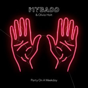 Party On A Weekday - MYBADD & Olivia Holt