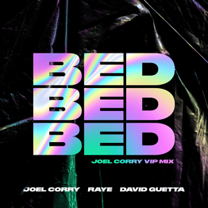 BED (Joel Corry VIP Mix) - Joel Corry, RAYE & David Guetta