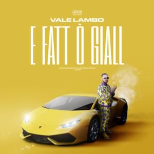 E Fatt O’ Giallo - Vale Lambo