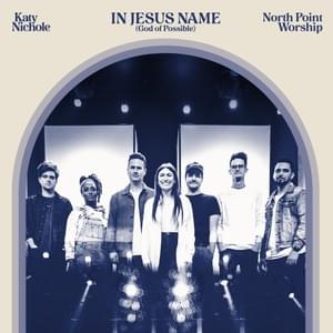 In Jesus Name (God of Possible) [Live] - Katy Nichole & North Point Worship