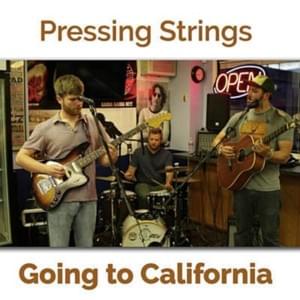 Going To California - Pressing Strings